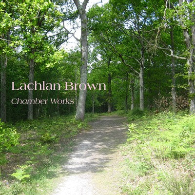 Lachlan Brown Chamber Works