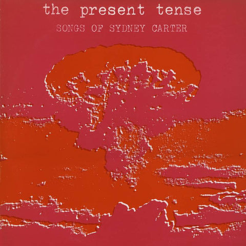 The Present Tense: Songs of Sydney Carter