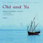 Old and Yu: The clarinet music of Julian Yu, Volume 2