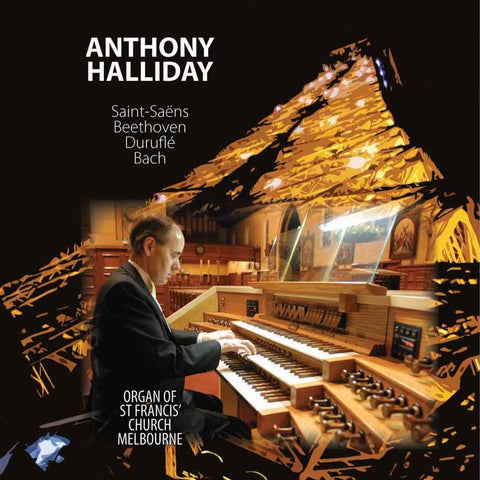 Anthony Halliday plays Saint-Saëns, Beethoven, Duruflé, Bach