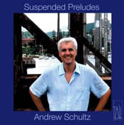 Suspended Preludes - Andrew Schultz: Chamber Music Vol. 2