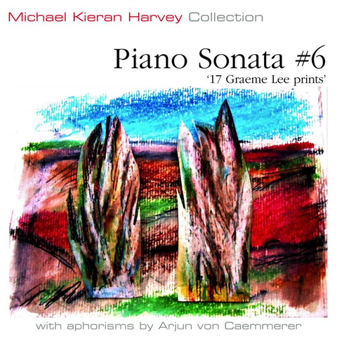 Michael Kieran Harvey - Piano Sonata No.6