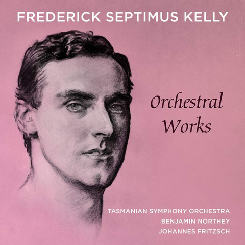 Frederick Septimus Kelly Orchestral Works [2CD]